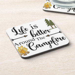 Life is Better Around the Campfire on a  Coaster