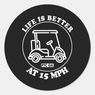 Life Is Better At 15 Mph Ptc Golf Cart Path Life Classic Round Sticker