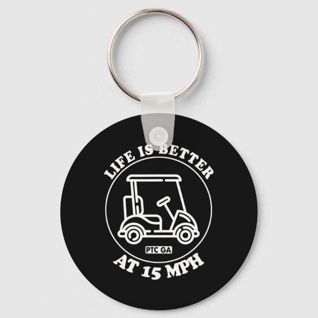 Life Is Better At 15 Mph Ptc Golf Cart Path Life  Keychain (Front)