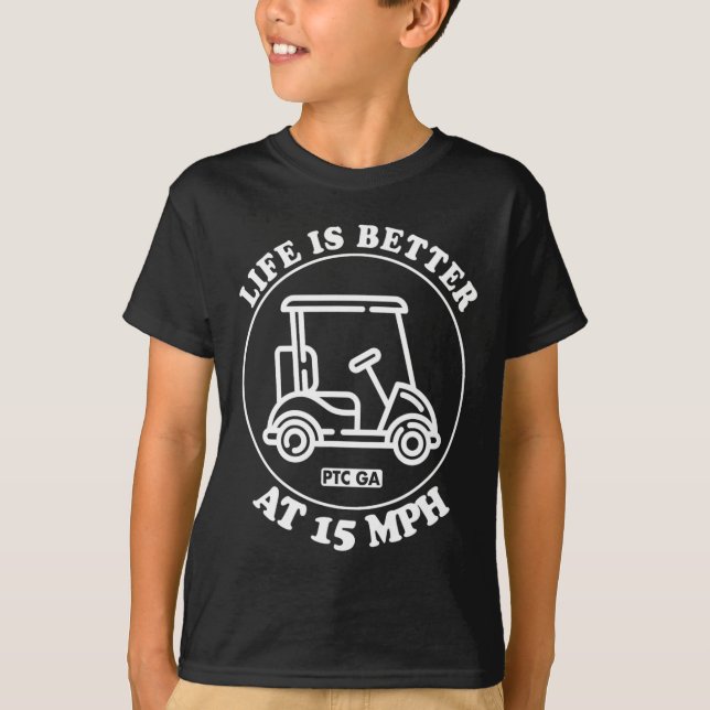 Life Is Better At 15 Mph Ptc Golf Cart Path Life  T-Shirt (Front)