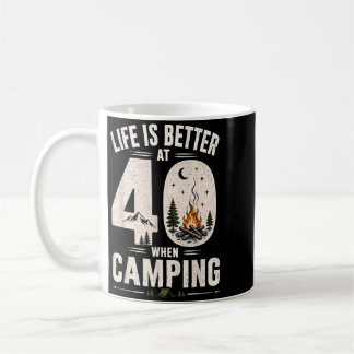 Life Is Better At 40 When Camping Funny 40th Coffee Mug