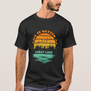 Life is Better at Cheat Lake Sunset Outdoor Campin T-Shirt