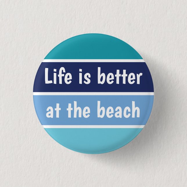 Life Is Better At The Beach 1 Inch Round Button (Front)