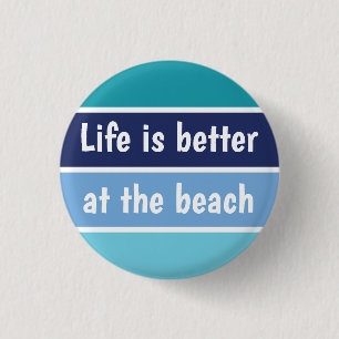 Life Is Better At The Beach 1 Inch Round Button