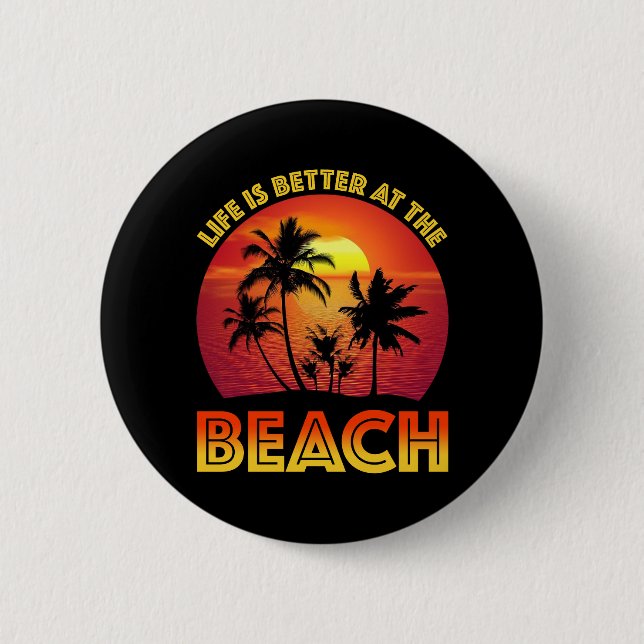 Life Is Better At The Beach 2 Inch Round Button (Front)