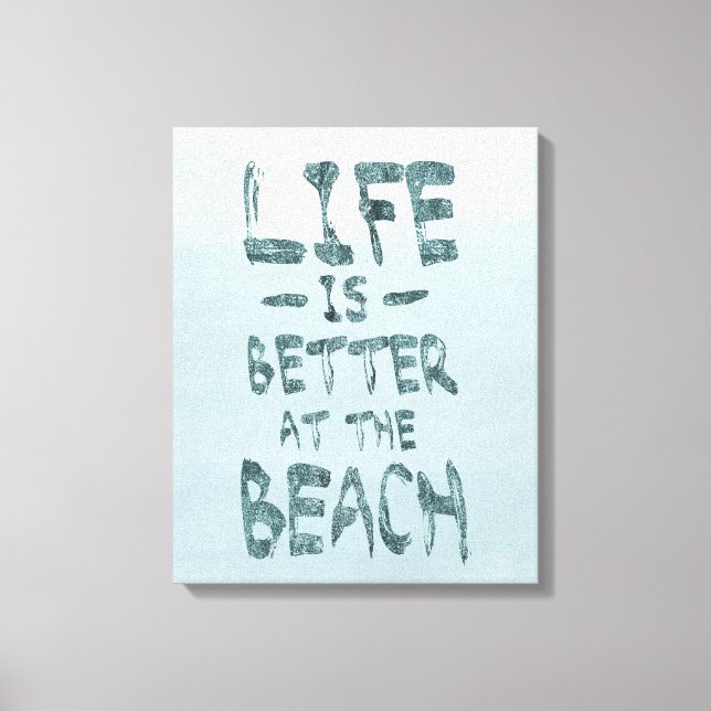 Life is Better at the Beach Canvas Print (Front)