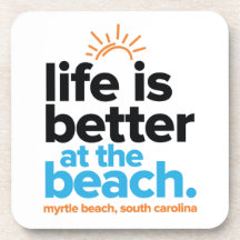 Life Is Better at the Beach.