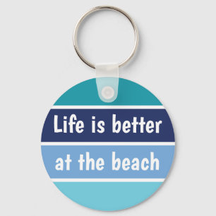 Life Is Better At The Beach Keychain