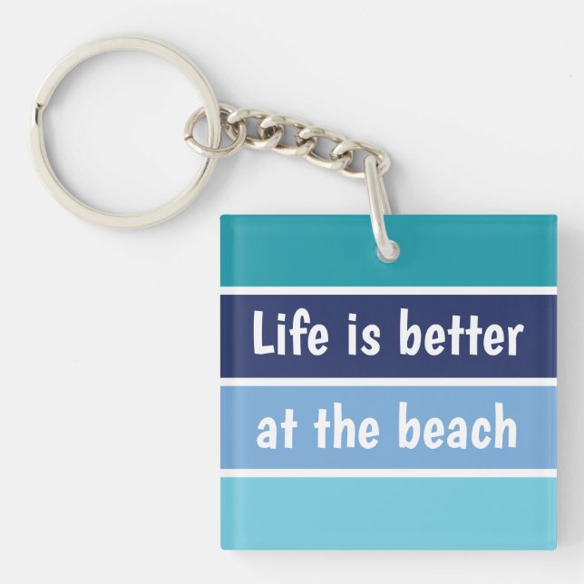 Life Is Better At The Beach Keychain (Front)