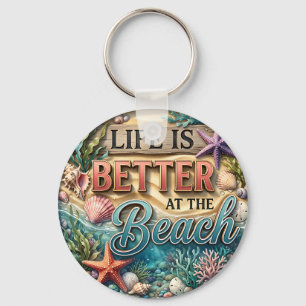Life is Better at the Beach Keychain