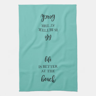 Life is Better at the Beach Kitchen Towel