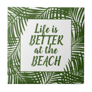 Life is Better at the Beach Palm Leaf Pattern Tile