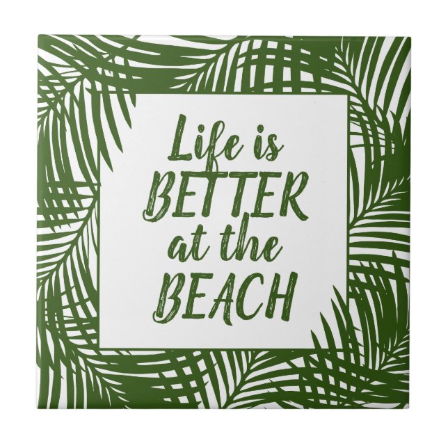Life is Better at the Beach Palm Leaf Pattern Tile (Front)