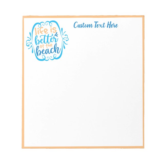 Life is Better at the Beach Quote Blue Beige Notepad (Front)