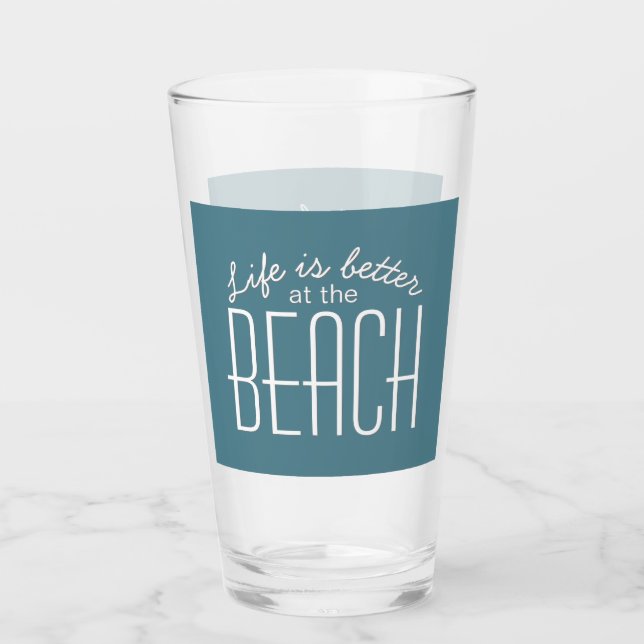 Life is Better at the Beach Quote Typography Teal Glass (Front)