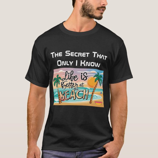 Life is Better At The Beach Secret Black T-Shirt (Front)