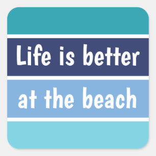 Life Is Better At The Beach Square Sticker