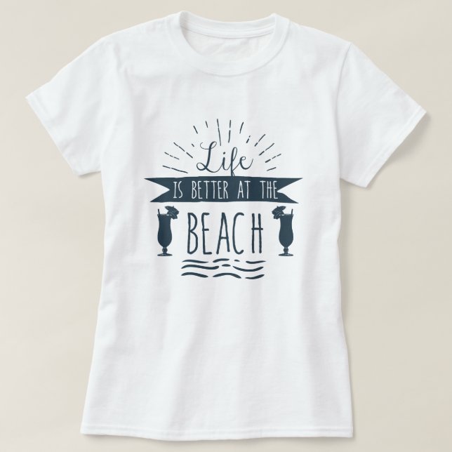 Life is Better at the Beach Summer T-Shirt (Design Front)