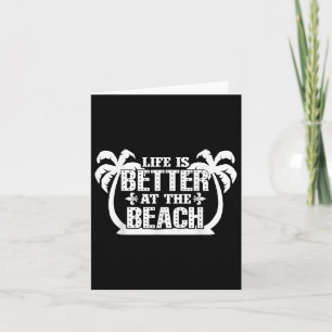 Life Is Better At The Beach Summer Vacation Card