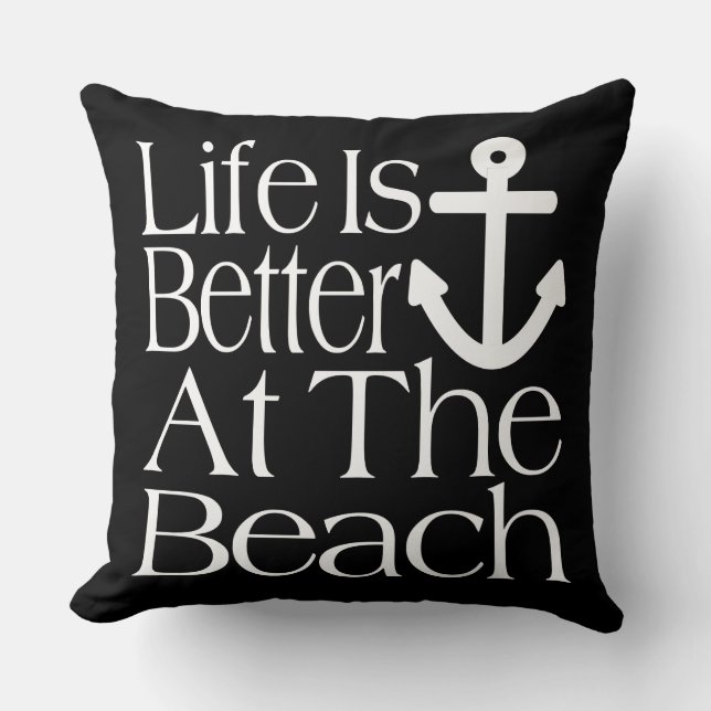 Life Is Better At The Beach Throw Pillow (Front)