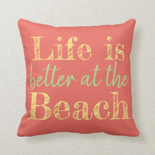 LIFE IS BETTER AT THE BEACH THROW PILLOW