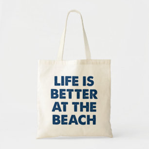 Life Is Better At The Beach Tote Bag