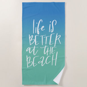 Life Is Better At The Beach Towel