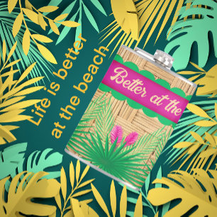 Life is Better at the Beach Tropical Hip Flask