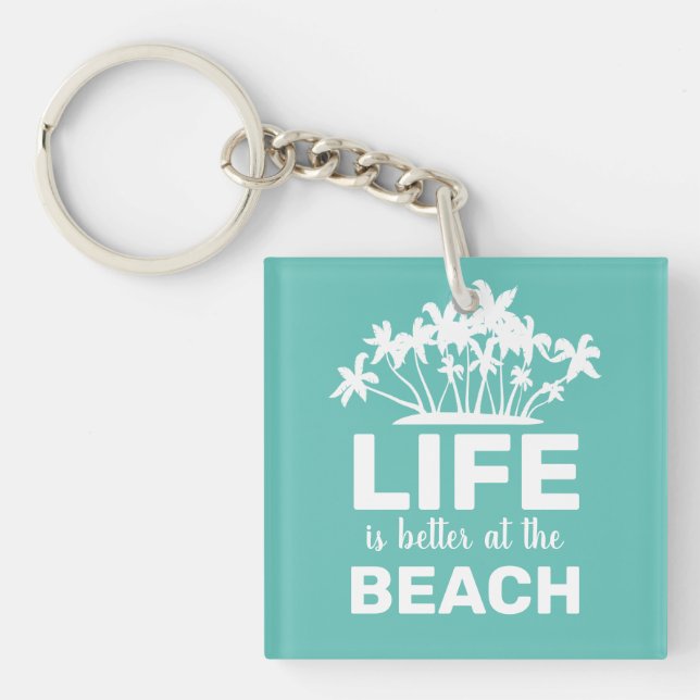 Life Is Better At The Beach Tropical Island Keychain (Front)