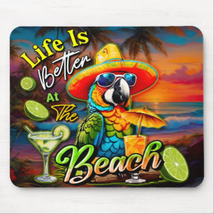 Life Is Better At The Beach Tropical Parrot Mouse Pad