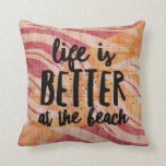 Life is Better at the Beach Tropical  Throw Pillow<br><div class="desc">Beautiful beach house throw pillow featuring the quote - Life is better at the beach. Tropical wave background pattern in red,  tan and orange with black text. Backside of the pillow is a tropical wave design with no text.</div>