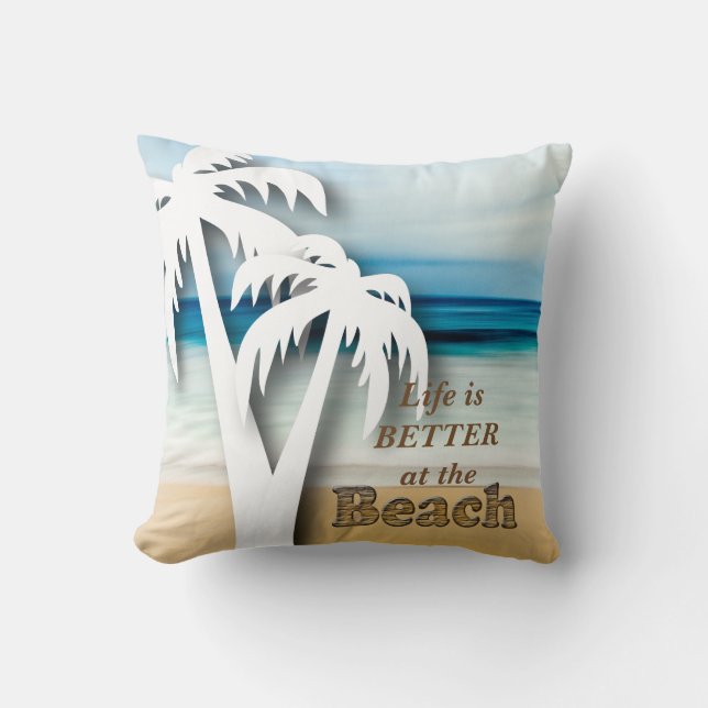 Life is Better at the Beach - Tropical Throw Pillow (Front)
