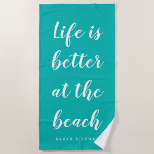 Life is better at the beach turquoise blue custom beach towel