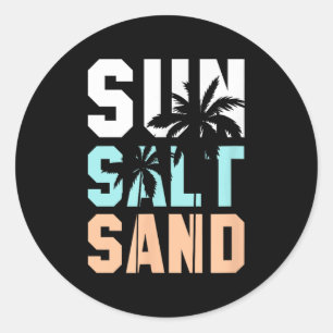 Life Is Better At The Beach, Vacation, Sun, Salt,  Classic Round Sticker