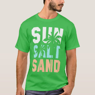Life is Better at The Beach Vacation Sun Salt Sand T-Shirt