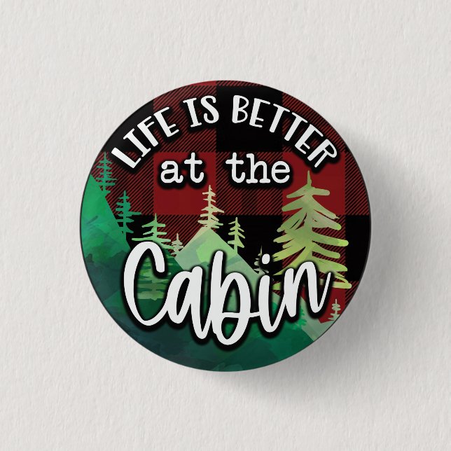 Life Is Better At The Cabin 1 Inch Round Button (Front)
