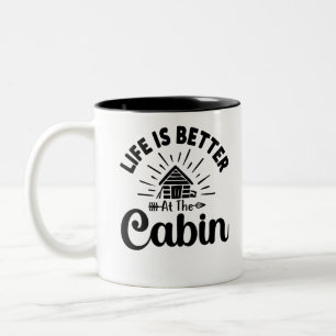 Life is better at the Cabin funny Quote Two-Tone Coffee Mug