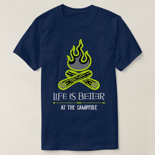 Life is better at the campfire 1 T-Shirt (Design Front)