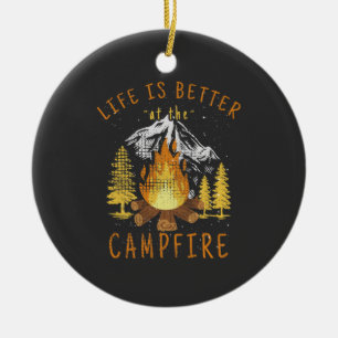 Life Is Better at the Campfire Ceramic Ornament