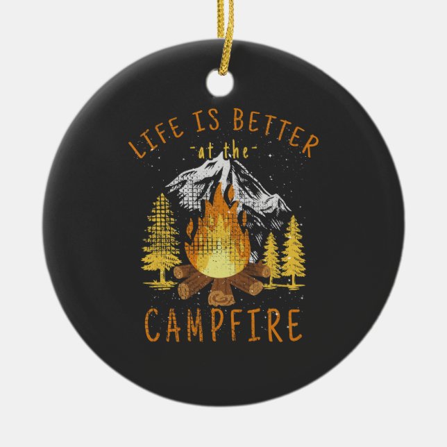 Life Is Better at the Campfire  Ceramic Ornament (Front)