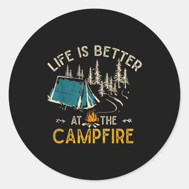 Life Is Better At The Campfire Funny Camper Camp C Classic Round Sticker (Front)