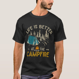 Life Is Better At The Campfire Funny Camper Camp C T-Shirt
