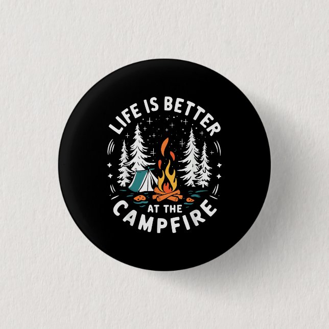 Life is Better at The Campfire Funny Camping 1 Inch Round Button (Front)