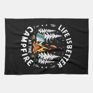 Life is Better at The Campfire Funny Camping Kitchen Towel