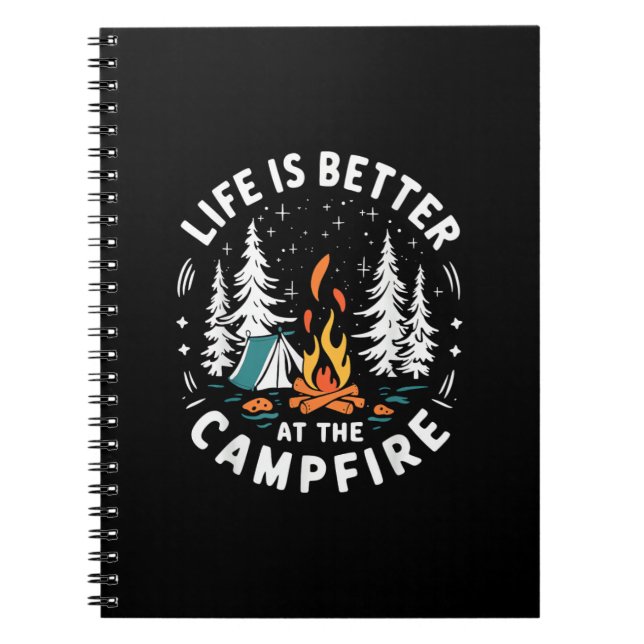 Life is Better at The Campfire Funny Camping Notebook (Front)