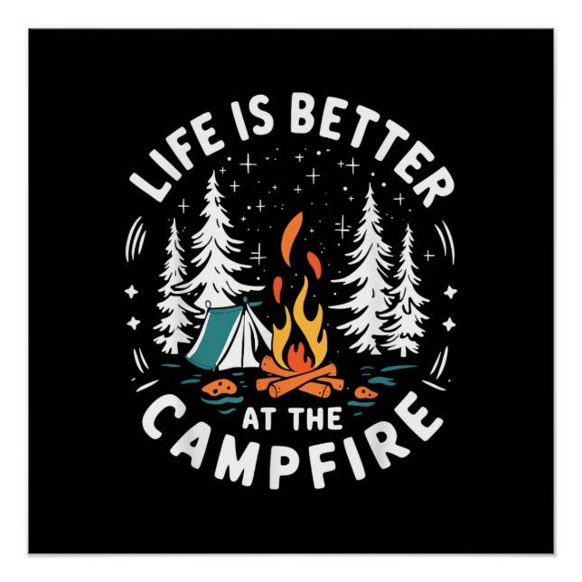 Life is Better at The Campfire Funny Camping Poster (Front)