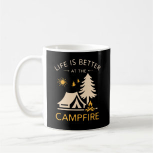 Life Is Better At The Campfire – Funny Camping Quo Coffee Mug