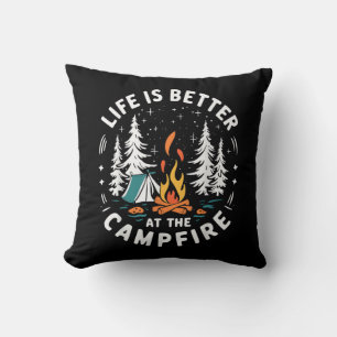 Life is Better at The Campfire Funny Camping Throw Pillow