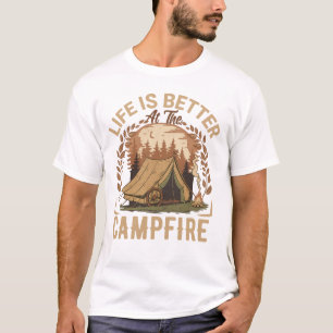 Life Is Better at the Campfire T-Shirt