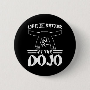 Life Is Better At The Dojo - Funny Karate 2 Inch Round Button